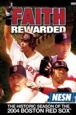 Watch Faith Rewarded: The Historic Season of the 2004 Boston Red Sox Megashare