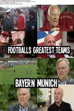 Watch Footballs Greatest Teams Bayern Munich Megashare
