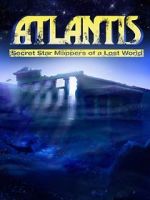 Watch Atlantis: Secret Star Mappers of a Lost World Megashare