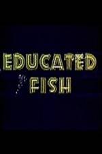 Watch Educated Fish Megashare