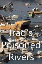 Watch Iraq\'s Poisoned Rivers Megashare
