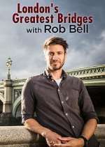 Watch London's Greatest Bridges with Rob Bell Megashare