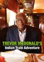 Watch Trevor McDonald's Indian Train Adventure Megashare