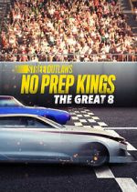 Watch Street Outlaws: No Prep Kings: The Great 8 Megashare