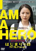 Watch I Am a Hero: The Day It Began Megashare