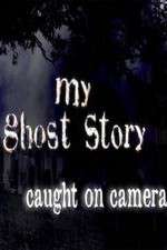 Watch My Ghost Story: Caught On Camera Megashare