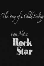 Watch The Story of a Child Prodigy: I Am Not a Rock Star Megashare