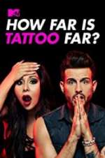 Watch How Far Is Tattoo Far? Megashare