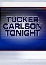 Watch Tucker Carlson Tonight Megashare