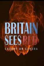 Watch Britain Sees Red: Caught On Camera Megashare