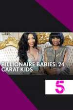 Watch Billionaire Babies: 24 Carat Kids Megashare
