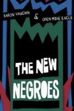 Watch The New Negroes with Baron Vaughn & Open Mike Eagle Megashare