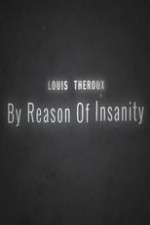 Watch Louis Theroux: By Reason of Insanity Megashare