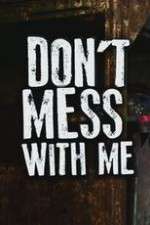 Watch Don’t Mess With Me Megashare