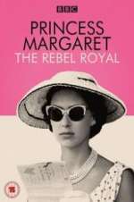 Watch Princess Margaret: The Rebel Royal Megashare
