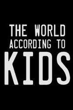 Watch The World According to Kids Megashare