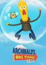 Watch Archibald's Next Big Thing Is Here! Megashare