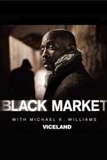 Watch Black Market with Michael K. Williams Megashare