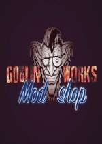 Watch Goblin Works Mod Shop Megashare