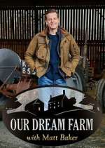 Watch Our Dream Farm with Matt Baker Megashare
