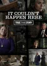 Watch True Crime Story: It Couldn't Happen Here Megashare