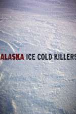 Watch Alaska Ice Cold Killers Megashare