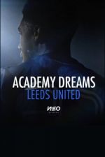 Watch Academy Dreams: Leeds United Megashare