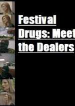 Watch Festival Drugs: Meet the Dealers Megashare