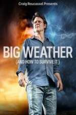 Watch Big Weather (And How to Survive It) Megashare