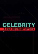 Watch Celebrity: A 21st-Century Story Megashare