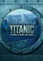 Watch Titanic: Stories from the Deep Megashare