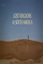 Watch Lost Kingdoms of South America Megashare