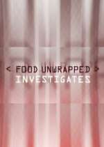 Watch Food Unwrapped Investigates Megashare