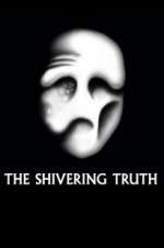 Watch The Shivering Truth Megashare