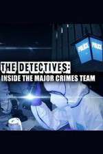 Watch The Detectives: Inside the Major Crimes Team Megashare