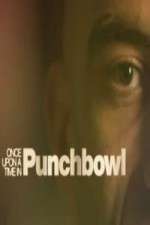 Watch Once Upon A Time in Punchbowl Megashare