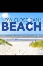 Watch How Close Can I Beach Megashare