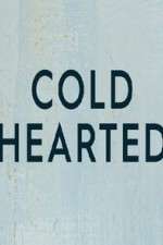 Watch Cold Hearted Megashare