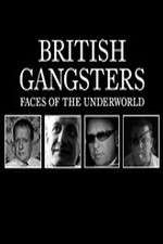 Watch British Gangsters: Faces of the Underworld Megashare