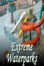 Watch Extreme Waterparks Megashare