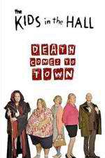 Watch The Kids in the Hall: Death Comes to Town Megashare