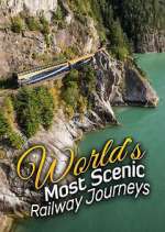 Watch The World's Most Scenic Railway Journeys Megashare
