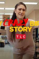 Watch My Crazy Birth Story Megashare