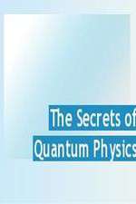 Watch The Secrets of Quantum Physics Megashare