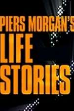 Watch Piers Morgan's Life Stories Megashare