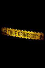 Watch True Grime: Crime Scene Clean Up Megashare