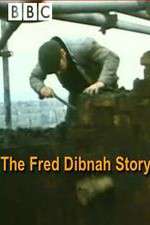 Watch The Fred Dibnah Story Megashare
