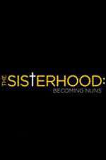 Watch The Sisterhood: Becoming Nuns Megashare