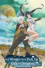 Watch Is It Wrong to Try to Pick Up Girls in a Dungeon? Megashare