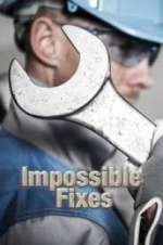 Watch Impossible Fixes Megashare